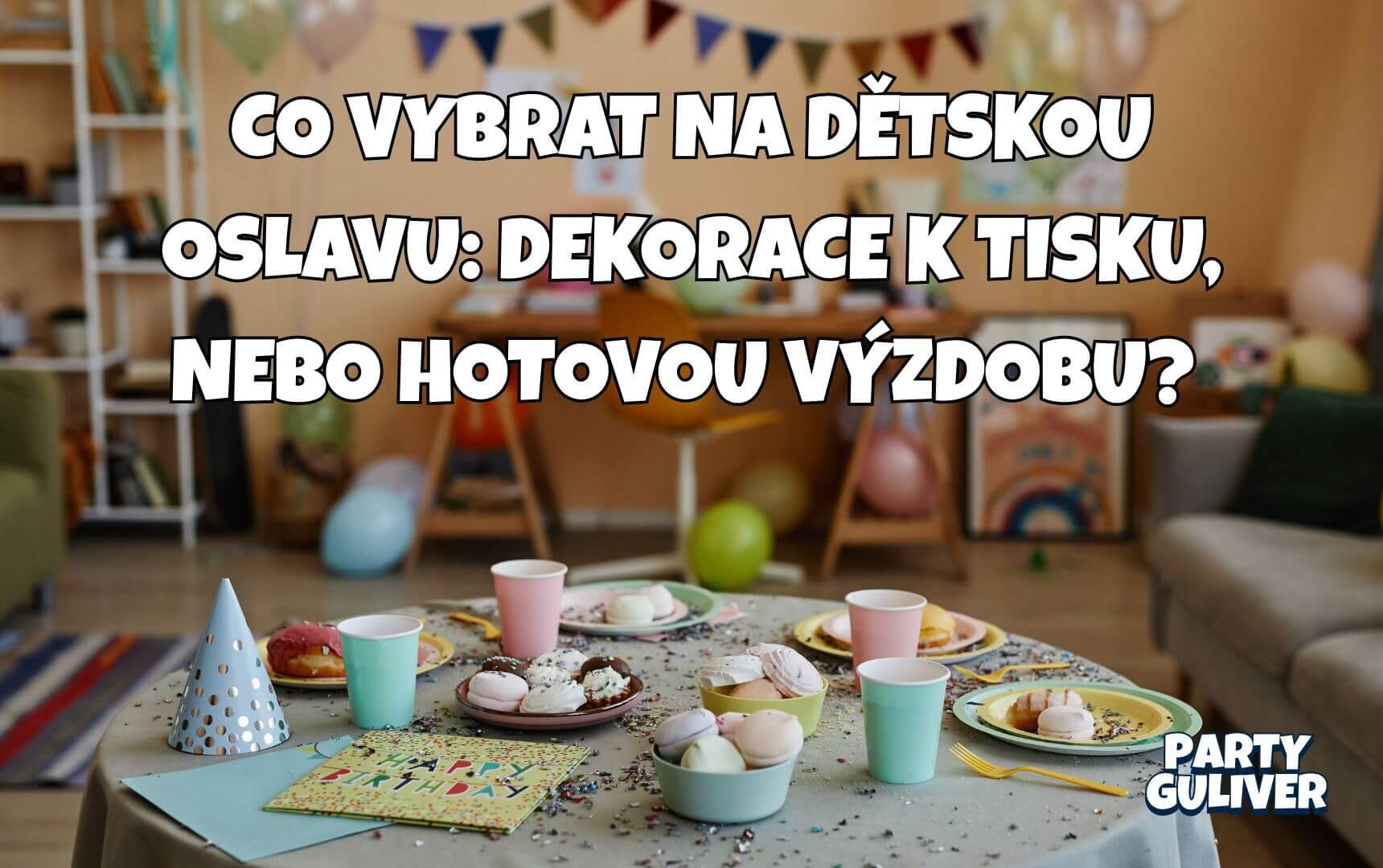 Dekorace k tisku, nebo hotová výzdoba? Co vybrat na dětskou oslavu